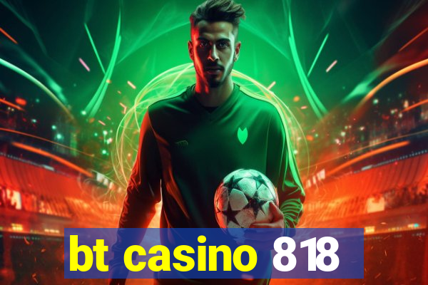 bt casino 818